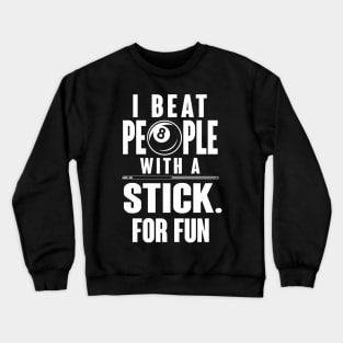 I beat people with a stick for fun Crewneck Sweatshirt